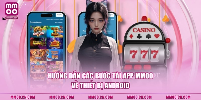 Hướng dẫn các bước tải app MMOO về thiết bị Android