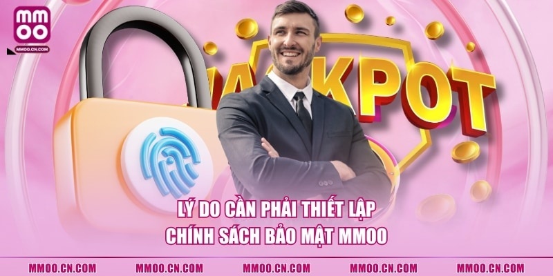 Lý do cần phải thiết lập chính sách bảo mật MMOO