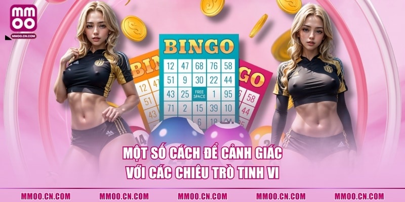 Một số cách để cảnh giác với các chiêu trò tinh vi