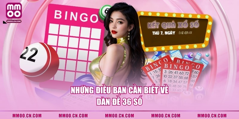 Những điều bạn cần biết về dàn đề 36 số
