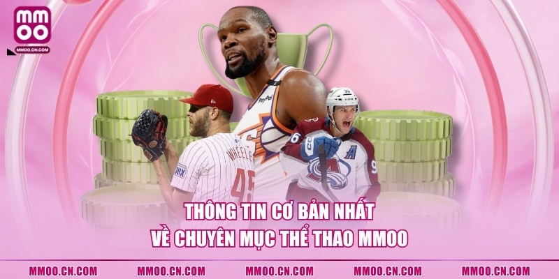 Thông tin cơ bản nhất về chuyên mục Thể Thao MMOO